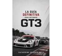 LA GUÍA DEFINITIVA PARA ENTENDER GT3: Autos, estrategia y todo lo que necesitas saber para entender carreras