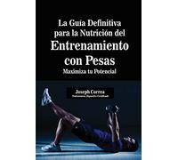 La Guía Definitiva para la Nutrición del Entrenamiento con Pesas: Maximiza tu Potencial
