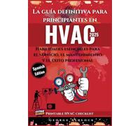 La guía definitiva para principiantes en HVAC: Habilidades esenciales para el servicio, el mantenimiento y el éxito profesional