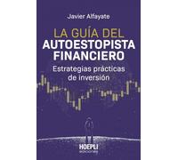 La guía del autoestopista financiero: Estrategias prácticas de inversión