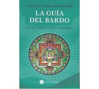La Guía del bardo: El ciclo de la vida y la muerte.