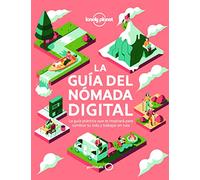 La guía del nómada digital: El manual práctico que te inspirará y te ayudará a cambiar tu vida y a trabajar viajando (Viaje y aventura)