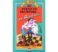 La guía del perfecto tramposo en ajedrez (SIN COLECCION)