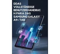 LA GUÍA DEL USUARIO COMPLETA PARA LA TAB SAMSUNG GALAXY A9+