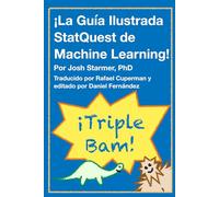 La Guía Ilustrada StatQuest de Machine Learning
