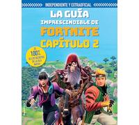 La guía imprescindible de Fortnite Capítulo 2 (independiente y extraoficial): ¡El 100% de los secretos de la Isla New! (Roca Infantil y Juvenil)
