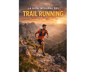 La Guía Integral del Trail Running
