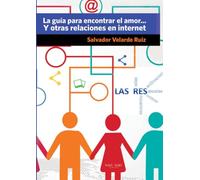 La guía para encontrar el amor... Y otras relaciones en internet