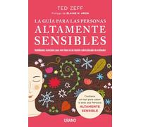 La guía para las Personas Altamente Sensibles: Habilidades esenciales para vivir bien en un mundo saturado de estímulos. Guía paso a paso (Crecimiento personal)
