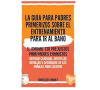 La Guía para Padres Primerizos sobre el Entrenamiento para Ir al Baño: El Manual Sin Prejuicios para Padres Exhaustos - Obtenga Claridad, Omita las Batallas y Deshágase de los Pañales para Siempre: 4