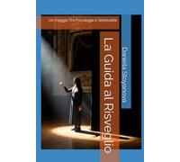 La Guida al Risveglio: Un Viaggio Tra Psicologia e Spiritualità