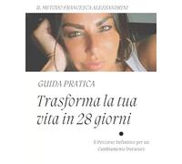 La guida che ti trasforma in 28 giorni: corpo, mente e abitudini migliori!