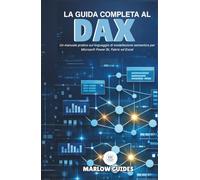 La guida completa al DAX: Un manuale pratico sul linguaggio di modellazione semantica per Microsoft Power BI, Fabric ed Excel