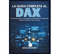 La guida completa al DAX: Un manuale pratico sul linguaggio di modellazione semantica per Microsoft Power BI, Fabric ed Excel