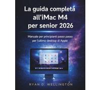 La guida completa all'iMac M4 per senior 2026: Manuale per principianti passo passo per l'ultimo desktop di Apple
