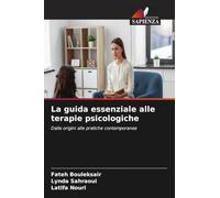 La guida essenziale alle terapie psicologiche: Dalle origini alle pratiche contemporanee