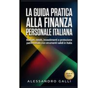 La Guida Pratica alla Finanza Personale Italiana: Budget, debiti, investimenti e protezione patrimoniale con strumenti validi in Italia