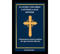 La guida tascabile cattolica alle novene: Cinquantanove potenti preghiere per ogni momento della vita (United in Prayer: Catholic Novenas Across Languages)