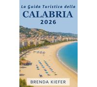 La Guida Turistica della Calabria 2026: Scopri i tesori nascosti dalle coste ai villaggi di montagna