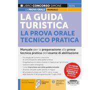 La Guida Turistica - La prova orale Tecnico Pratica - Manuale per la preparazione alla prova tecnico pratica dell’esame di abilitazione (Concorsi e abilitazioni)