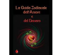 La Guida Zodiacale dell'Amore e del Denaro