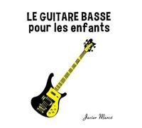 La Guitare Basse pour les enfants: Chants de Noël, Musique Classique, Comptines, Chansons Folklorique et Traditionnelle! (Partitions Musicales Pour Les Enfants)
