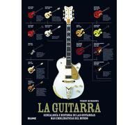 La guitarra: Genealogía e historia de las guitarras más emblemáticas del mundo (BIBLIOTECA DEL ARTISTA)