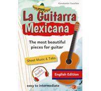 La Guitarra Mexicana: The most beautiful pieces for guitar - easy and intermediate guitar music • Guitar Sheet Music & Tabs • Includes Audio Downloads (English Edition) (Easy Guitar)