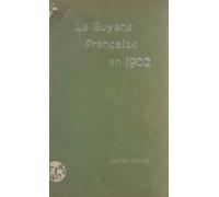 La Guyane Française En 1902 (ebook)