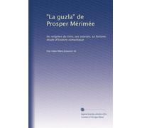 "La guzla" de Prosper Mérimée: les origines du livre, ses sources, sa fortune; étude d'histoire romantique