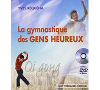 La gymnastique des gens heureux: Qi gong