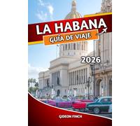 LA HABANA GUÍA DE VIAJE 2026: Consejos de expertos, atracciones imperdibles, consejos de viaje seguro y experiencias locales para visitantes primerizos