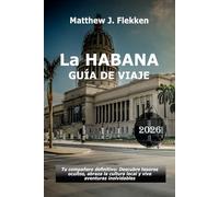 La Habana Guía de viaje 2026: Tu compañero definitivo: descubre gemas ocultas, abraza la cultura local y experimenta aventuras inolvidables