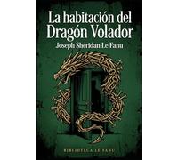 La habitación del Dragón Volador: Una edición magistral del suspense gótico con una traducción literaria de alta fidelidad.