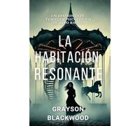 La Habitación Resonante: un Apasionante Thriller Psicológico de Alto Riesgo