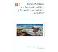 La Hacienda Publica y La Politica Economica 1929-1958 (Historia)