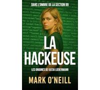 La Hackeuse: Un thriller cyber sur la trahison, les complots et la lutte pour survivre (Section 89)