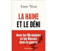 La haine et le déni: Avec les Ukrainiens et les Russes dans la guerre