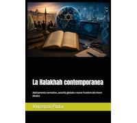 La Halakhah contemporanea: Adattamento normativo, autorità globale e nuove frontiere del vivere ebraico: 12 (Halakhica)