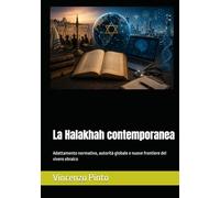 La Halakhah contemporanea: Adattamento normativo, autorità globale e nuove frontiere del vivere ebraico (Halakhica)