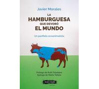 LA HAMBURGUESA QUE DEVORÓ EL MUNDO: Un panfleto ecoanimalista