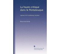 La haute critique dans le Pentateuque: réponse à M. le professeur Humbert