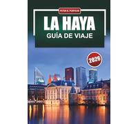 LA HAYA Guía de viaje 2026: Consejos prácticos para visitantes primerizos sobre barrios, museos, gastronomía y cómo desplazarse