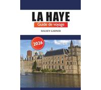La Haye Guide de voyage 2026: Explorez les trésors cachés, les principales attractions, les restaurants, la culture locale et l'aventure aux Pays-Bas