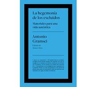 La hegemonía de los excluidos: Materiales para una vida auténtica: s/n (No ficción)