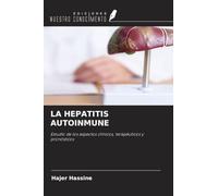 LA HEPATITIS AUTOINMUNE: Estudio de los aspectos clínicos, terapéuticos y pronósticos
