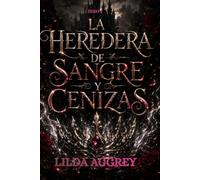 LA HEREDERA DE SANGRE Y CENIZAS (El legado del fuego de sangre)