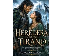 La heredera del tirano: Dark romance enemies to lovers pasión salvaje y venganza en las Highlands (Sangre, bruma y poder en las Highlands)