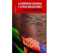 La Herencia Colonial Y Otras Maldiciones: Crónicas de África (Sexto Piso Realidades)