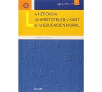 La herencia de aristóteles y kant en la educación moral (Aprender a ser)